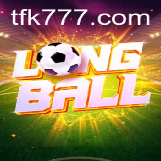 Exploring 'LongBall' with FK777: A Dynamic Twist on Traditional Games