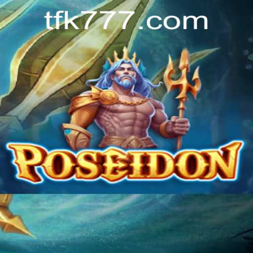 Explore the Mysteries of Poseidon: A Dive into the World of FK777